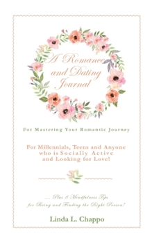 Paperback A Romance and Dating Journal: For Mastering Your Romantic Journey Book