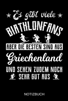 Es gibt viele Biathlonfans aber die besten sind aus Griechenland und sehen zudem noch sehr gut aus: A5 Notizbuch | Liniert 120 Seiten | ... | Muttertag | Namenstag (German Edition)