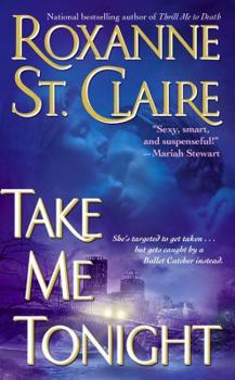 Take Me Tonight - Book #3 of the Bullet Catcher