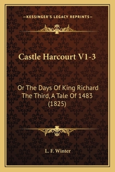 Paperback Castle Harcourt V1-3: Or The Days Of King Richard The Third, A Tale Of 1483 (1825) Book