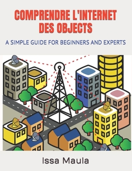 Paperback Comprendre l'Internet Des Objects: A Simple Guide for Beginners and Experts [French] Book