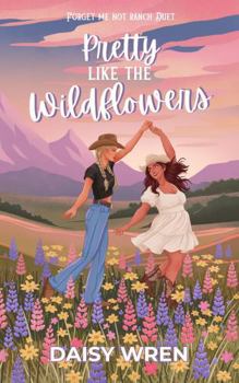 Paperback Pretty Like the Wildflowers: A Sapphic Western Romance (Forget Me Not Ranch) Book