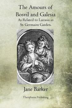 Paperback The Amours of Bosvil and Galesia: As Related to Lucasia in St. Germains Garden Book