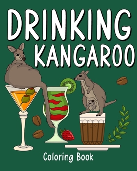 Paperback Drinking Kangaroo Coloring Book: Animal Painting Page with Coffee and Cocktail Recipes, Gift for Kangaroo Lovers Book