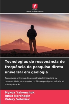 Tecnologias de ressonância de frequência de pesquisa direta universal em geologia (Portuguese Edition)