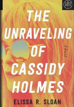 Hardcover The Unraveling of Cassidy Holmes Book