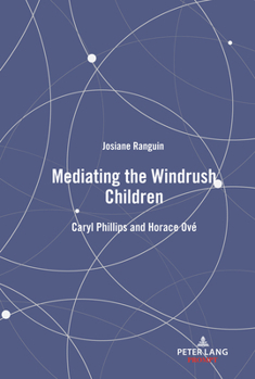 Hardcover Mediating the Windrush Children: Caryl Phillips and Horace Ové Book