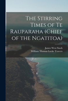 Paperback The Stirring Times of Te Rauparaha (chief of the Ngatitoa) Book