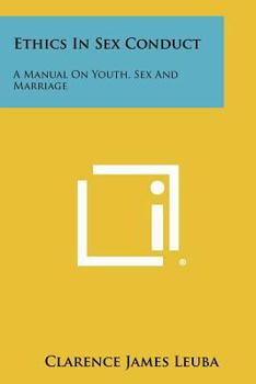 Ethics in Sex Conduct: A Manual on Youth, Sex and Marriage