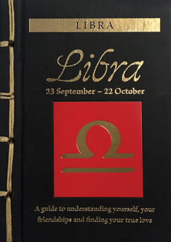 Hardcover Libra: A Guide to Understanding Yourself, Your Friendships and Finding Your True Love Book