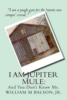 Paperback I am Jupiter Mule: : And You Have Never Met Me Book