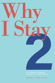 Paperback Why I Stay 2: The Challenges of Discipleship for Contemporary Latter-Day Saints Volume 2 Book
