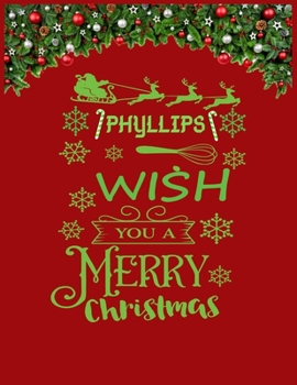 PHYLLIPS wish you a merry christmas: A Creative Holiday Coloring, Drawing, Word Search, Maze, Crosswords, Matching, Color by Number,Recipes and Word ... and Girls Ages 6, 7, 8, 9,10, 11 and 12 Years
