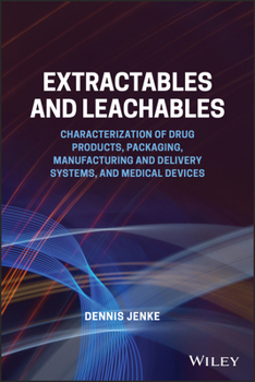 Hardcover Extractables and Leachables: Characterization of Drug Products, Packaging, Manufacturing and Delivery Systems, and Medical Devices Book