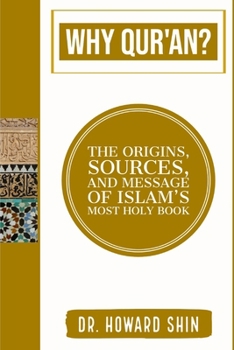 Paperback Why Qur'an?: The Origins, Source, and Message of Islam's Most Holy Book