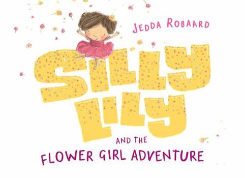 Silly Lily and the Flower Girl Adventure [Board book]
