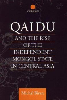 Hardcover Qaidu and the Rise of the Independent Mongol State In Central Asia Book