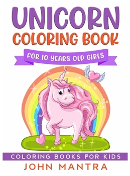 Unicorn Coloring Book: For 10 Years old Girls