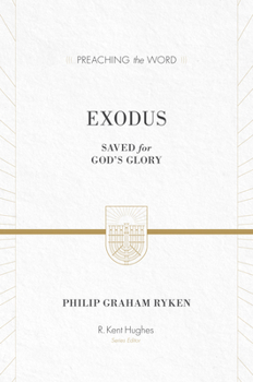 Exodus: Saved for God's Glory (Preaching the Word) - Book  of the Preaching the Word