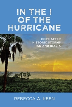 In the I of the Hurricane: Hope after Historic Storms Ian and Idalia