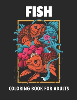 FISH COLORING BOOK FOR ADULTS: Cute and Lovable FISH Coloring Book For Adults. Large Print Designs for Seniors