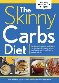 Hardcover The Skinny Carbs Diet: Eat Pasta, Potatoes, and More! Use the Power of Resistant Starch to Make Your Favorite Foods Fight Fat and Beat Cravin Book