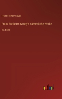 Hardcover Franz Freiherrn Gaudy's sämmtliche Werke: 22. Band [German] Book