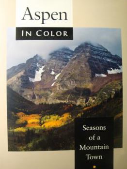Hardcover Aspen in Color: Seasons of a Mountain Town Book