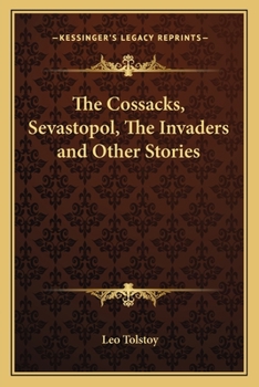 Paperback The Cossacks, Sevastopol, The Invaders and Other Stories Book