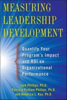 Hardcover Measuring Leadership Development: Quantify Your Program's Impact and Roi on Organizational Performance Book