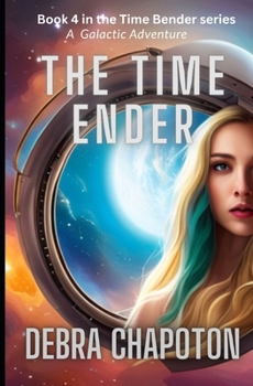 The Time Ender : An Alien Teen Fantasy Adventure - Book #4 of the Time Bender