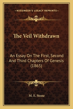 Paperback The Veil Withdrawn: An Essay On The First, Second And Third Chapters Of Genesis (1865) Book
