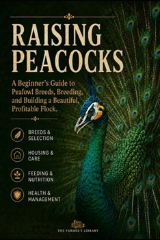 Paperback Raising Peacocks: A Comprehensive Handbook for Beginners Book