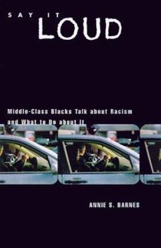 Paperback Say It Loud: Middle-Class Blacks Talk about Racism and What to Do about It Book