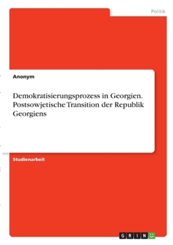 Paperback Demokratisierungsprozess in Georgien. Postsowjetische Transition der Republik Georgiens [German] Book