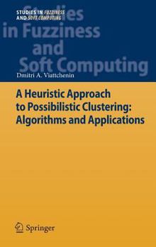 Hardcover A Heuristic Approach to Possibilistic Clustering: Algorithms and Applications Book
