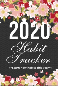 2020 habit tracker: Keep track of your habits and build new habits, new year habit tracker planner, productive habit planner, modern habit tracker | 6 ... for school kids White Black and pink flower