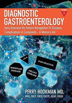 Paperback Diagnostic Gastroenterology: Early Detection By Pattern Recognition Of Diseases, Complications & Complaints - A Memory Aid [Volume 1 of 3; pages 1 Book