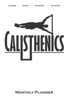 Calisthenics "Human Flag Monthly Planner: Monthly Calendar (Daily planner with notes) for fitness enthusiasts, who love the street workout sport around self-weight exercises