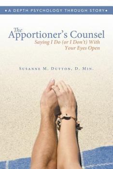 Paperback The Apportioner's Counsel - Saying I Do (or I Don't) With Your Eyes Open Book