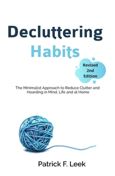 Paperback Decluttering Habits: The Minimalist Approach to Reduce Clutter and Hoarding in Mind, Life and at Home (Revised 2nd Edition) Book