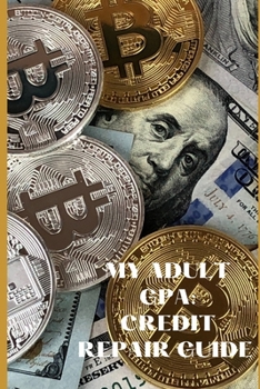 Paperback My Adult GPA 101: Credit Repair Guide Book