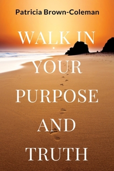 Paperback Walk in Your Purpose and Truth Book