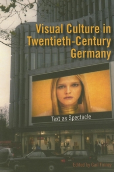 Paperback Visual Culture in Twentieth-Century Germany: Text as Spectacle Book