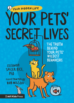 Hardcover Your Pets' Secret Lives: The Truth Behind Your Pets' Wildest Behaviors Book