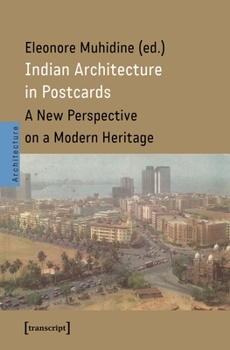 Paperback Indian Architecture in Postcards: A New Perspective on a Modern Heritage Book