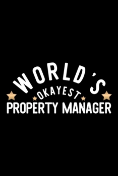 World's Okayest Property Manager: Nice Notebook for Property Manager Funny Christmas Gift Idea for Property Manager Property Manager Journal 100 pages 6x9 inches