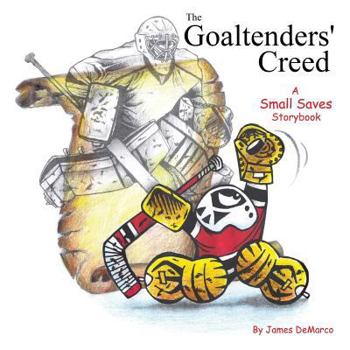 Paperback The Goaltenders' Creed: A Small Saves Storybook Book