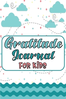 Paperback Gratitude Journal for Kids: Children happiness notebook (Stocking Stuffer Gift Ideas) 120 Pages 6 x 0.2 x 9 inches Book