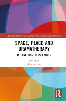 Hardcover Space, Place and Dramatherapy: International Perspectives Book